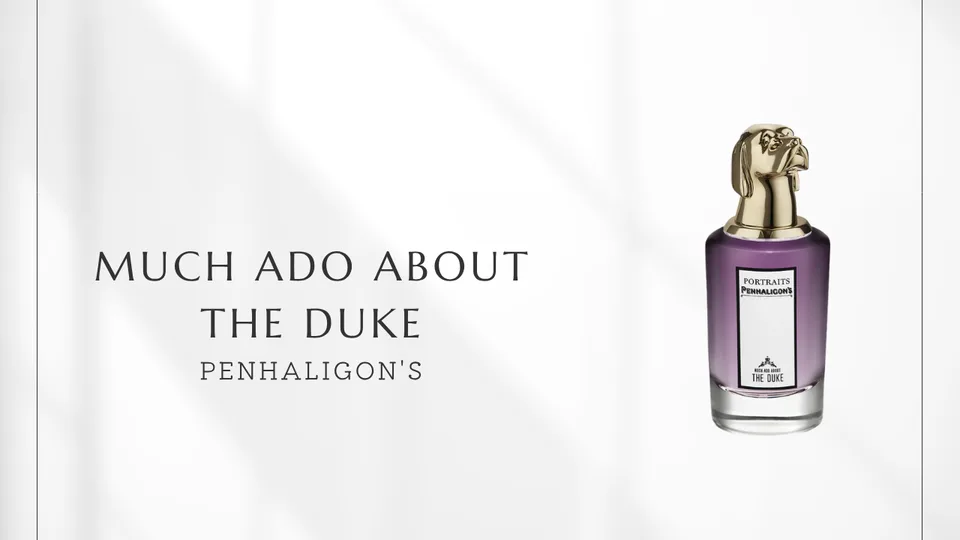 Penhaligon's / Much Ado About The Duke