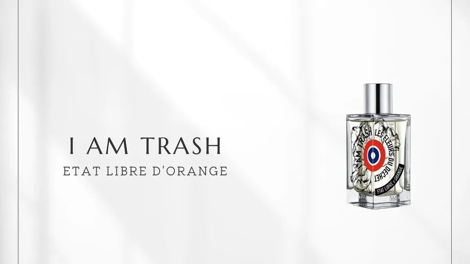 Etat Libre d'Orange / I Am Trash