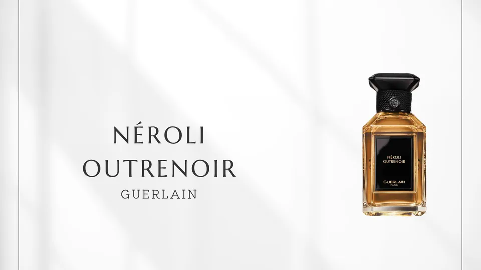 Guerlain / Neroli Outrenoir